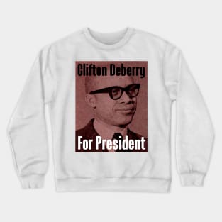 Clifton Deberry For President Crewneck Sweatshirt